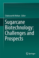 Sugarcane Biotechnology: Challenges and Prospects