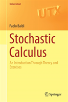 Stochastic Calculus An Introduction Through Theory and Exercises