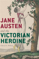 Jane Austen and the Victorian Heroine