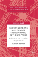 Women Leaders and Gender Stereotyping in the UK Press A Poststructuralist Approach