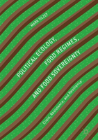 Political Ecology, Food Regimes, and Food Sovereignty