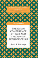 Evian Conference of 1938 and the Jewish Refugee Crisis