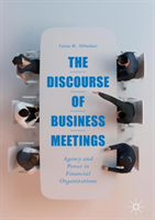 Discourse of Business Meetings Agency and Power in Financial Organizations