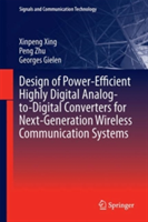 Design of Power-Efficient Highly Digital Analog-to-Digital Converters for Next-Generation Wireless Communication Systems