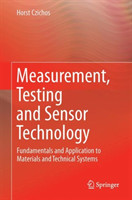 Measurement, Testing and Sensor Technology: Fundamentals and Application to Materials and Technical