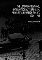 League of Nations, International Terrorism, and British Foreign Policy, 1934–1938