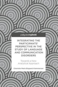 Integrating the Participants’ Perspective in the Study of Language and Communication Disorders Towards a New Analytical Approach