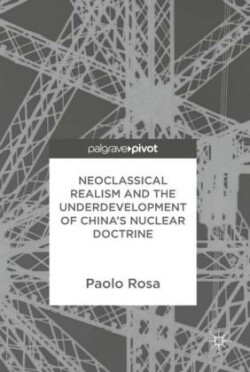 Neoclassical Realism and the Underdevelopment of China’s Nuclear Doctrine        