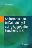 Introduction to Data Analysis using Aggregation Functions in R