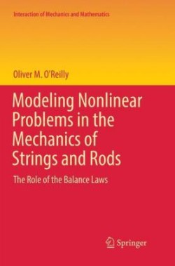 Modeling Nonlinear Problems in the Mechanics of Strings and Rods