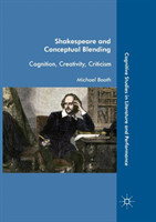 Shakespeare and Conceptual Blending Cognition, Creativity, Criticism