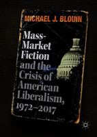 Mass-Market Fiction and the Crisis of American Liberalism, 1972–2017