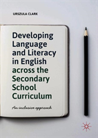 Developing Language and Literacy in English across the Secondary School Curriculum An Inclusive Approach