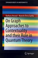 On Graph Approaches to Contextuality and their Role in Quantum Theory