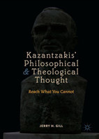 Kazantzakis’ Philosophical and Theological Thought