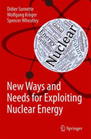 New Ways and Needs for Exploiting Nuclear Energy