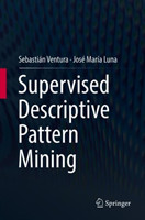 Supervised Descriptive Pattern Mining