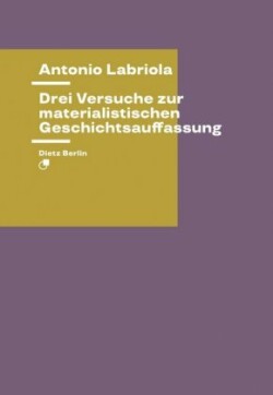 Drei Versuche zur materialistischen Geschichtsauffassung