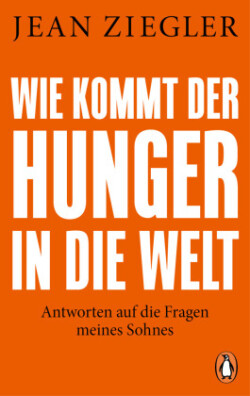 Wie kommt der Hunger in die Welt?