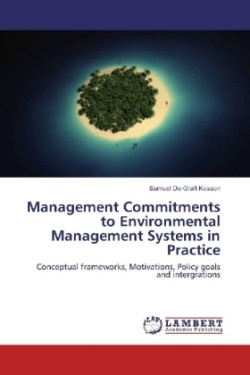 Management Commitments to Environmental Management Systems in Practice
