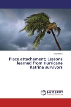 Place attachement; Lessons learned from Hurricane Katrina survivors