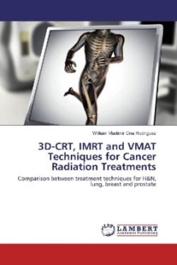 3D-CRT, IMRT and VMAT Techniques for Cancer Radiation Treatments