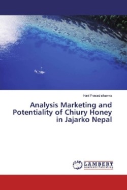 Analysis Marketing and Potentiality of Chiury Honey in Jajarko Nepal