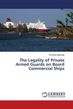 Legality of Private Armed Guards on Board Commercial Ships