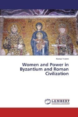 Women and Power in Byzantium and Roman Civilization