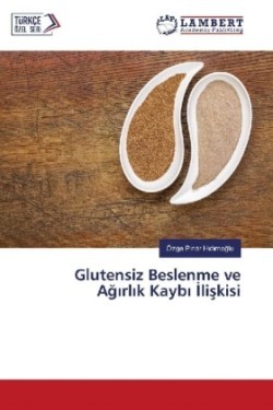 Glutensiz Beslenme ve Ag rl k Kayb liskisi