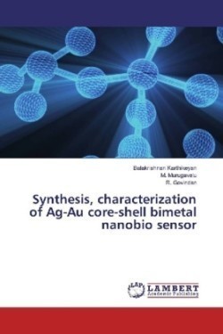 Synthesis, characterization of Ag-Au core-shell bimetal nanobio sensor