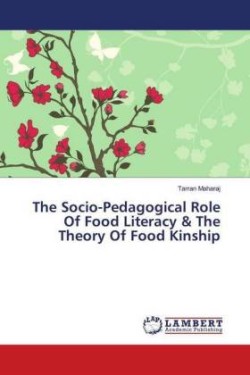 The Socio-Pedagogical Role Of Food Literacy & The Theory Of Food Kinship