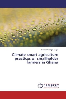 Climate smart agriculture practices of smallholder farmers in Ghana