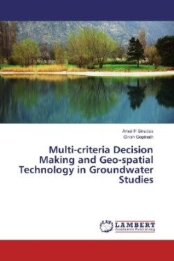 Multi-criteria Decision Making and Geo-spatial Technology in Groundwater Studies