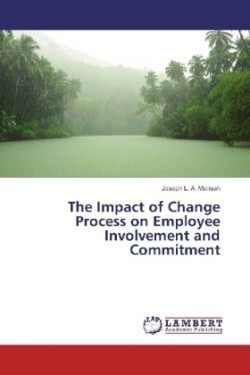 The Impact of Change Process on Employee Involvement and Commitment