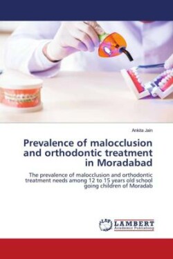 Prevalence of malocclusion and orthodontic treatment in Moradabad