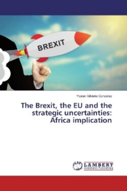 The Brexit, the EU and the strategic uncertainties: Africa implication