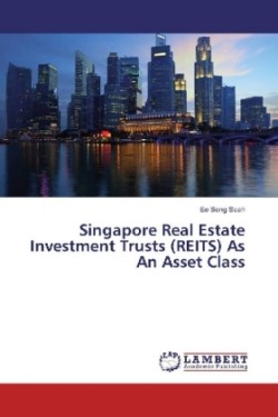 Singapore Real Estate Investment Trusts (REITS) As An Asset Class