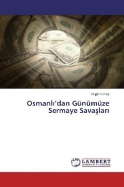 Osmanl 'dan Günümüze Sermaye Savaslar