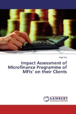 Impact Assessment of Microfinance Programme of MFIs' on their Clients