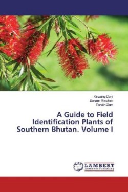 Guide to Field Identification Plants of Southern Bhutan. Volume I