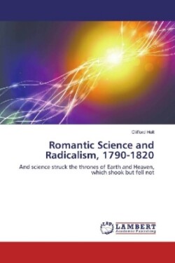 Romantic Science and Radicalism, 1790-1820