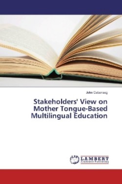 Stakeholders' View on Mother Tongue-Based Multilingual Education