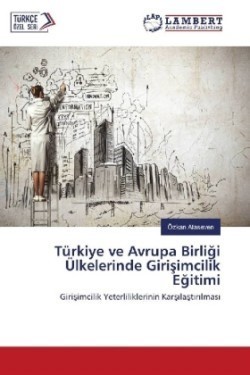 Türkiye ve Avrupa Birligi Ülkelerinde Girisimcilik Egitimi