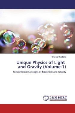 Unique Physics of Light and Gravity (Volume-1)