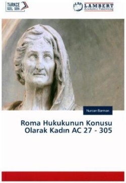 Roma Hukukunun Konusu Olarak Kadin AC 27 - 305