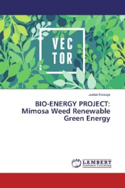 BIO-ENERGY PROJECT: Mimosa Weed Renewable Green Energy