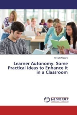 Learner Autonomy: Some Practical Ideas to Enhance It in a Classroom