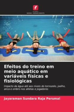 Efeitos do treino em meio aquático em variáveis físicas e fisiológicas