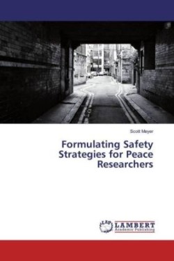 Formulating Safety Strategies for Peace Researchers